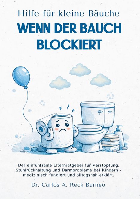 Titel: Hilfe für kleine Bäuche. Untertitel: WENN DER BAUCH BLOCKIERT. Illustration: Traurige Toilettenpapierrolle neben Toilette.