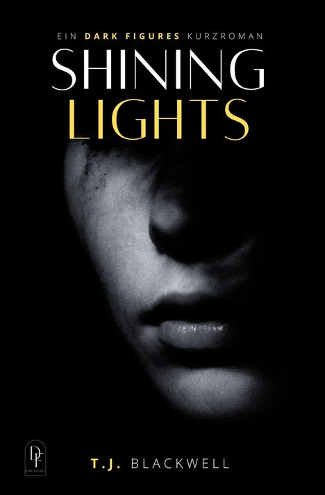 Ein Dunkelbild mit Text: "Ein Dark Figures Kurzroman", "Shining Lights", "T.J. Blackwell". Oben ist ein Gesicht im Schatten.