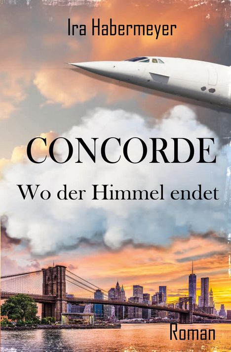 Ira Habermeyer: Concorde - Wo der Himmel endet, Buch