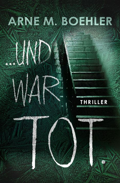 Arne M. Boehler: ... und war tot., Buch