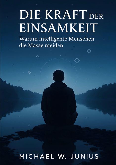 Michael W. Junius: Die Kraft der Einsamkeit, Buch