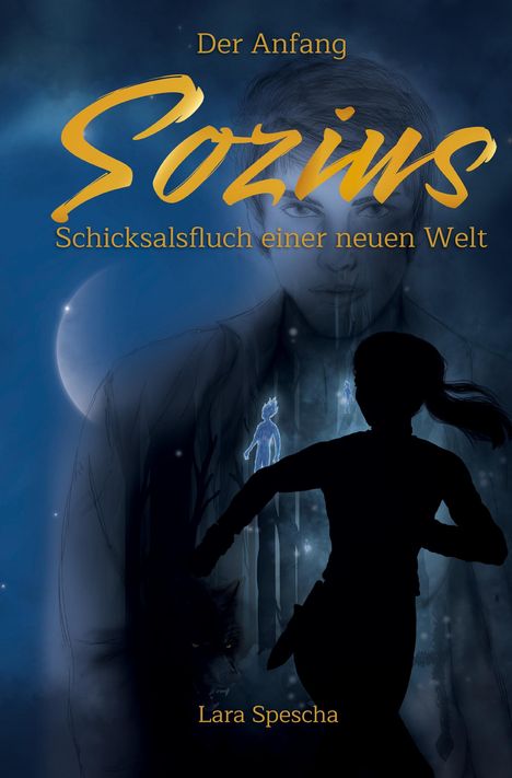 „Der Anfang: Sozius – Schicksalsfluch einer neuen Welt“, Lara Spescha. Silhouetten vor mystischem, blauen Wald.