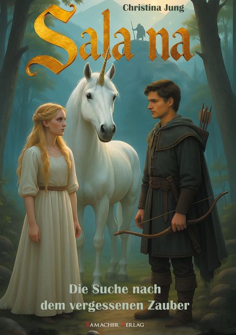 Aufschrift: "Sala na", "Christina Jung", "Die Suche nach dem vergessenen Zauber". Ein Mädchen, ein Einhorn, ein Junge im Wald.