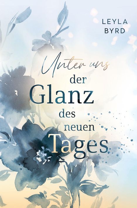 Leyla Byrd: Unter uns der Glanz des neuen Tages, Buch