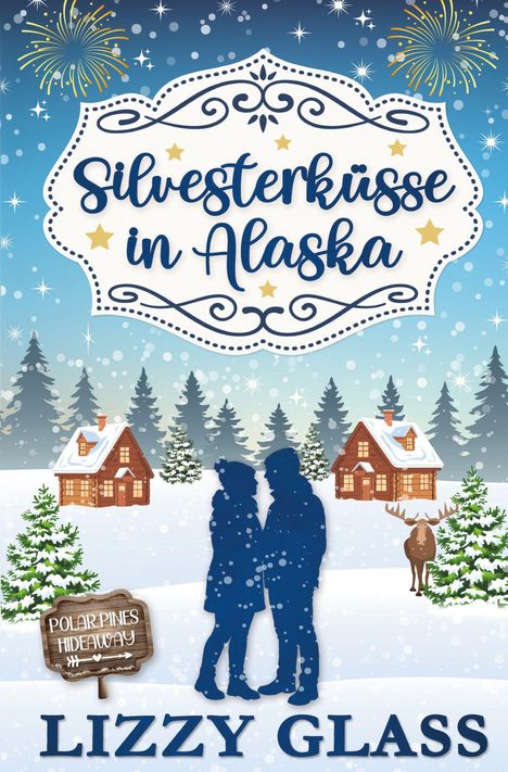 "Silvesterküsse in Alaska" oben, "Polar Pines Hideaway" auf einem Holzschild unten. Silhouette eines Paars im Schnee.