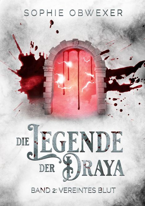 Titel: "Die Legende der Draya" Band 2: "Vereintes Blut". Ein rotes Portal mit Blutspritzern, mystisch und düster.