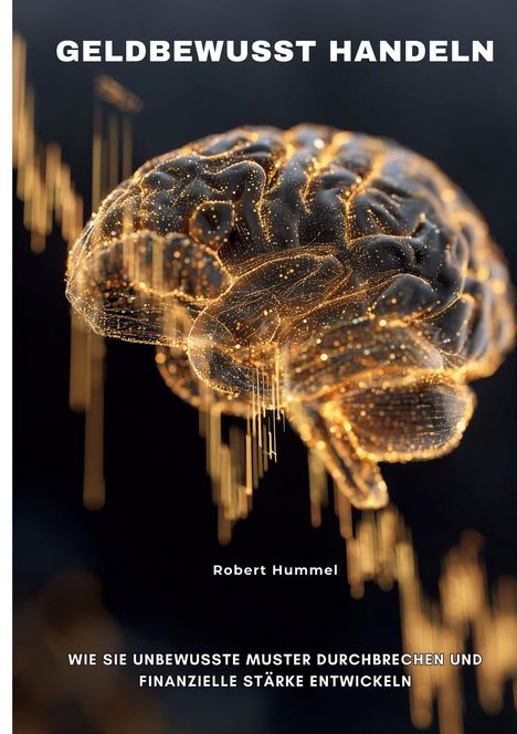 "GELDBEWUSST HANDELN" oben. Unten ist ein Gehirn mit leuchtenden Punkten und Linien. Text: Robert Hummel.