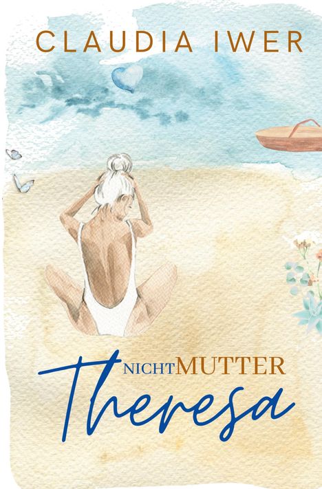 Text: CLAUDIA IWER, NICHT MUTTER, Theresa.  
Illustration: Frau im weißen Badeanzug am Strand sitzend.