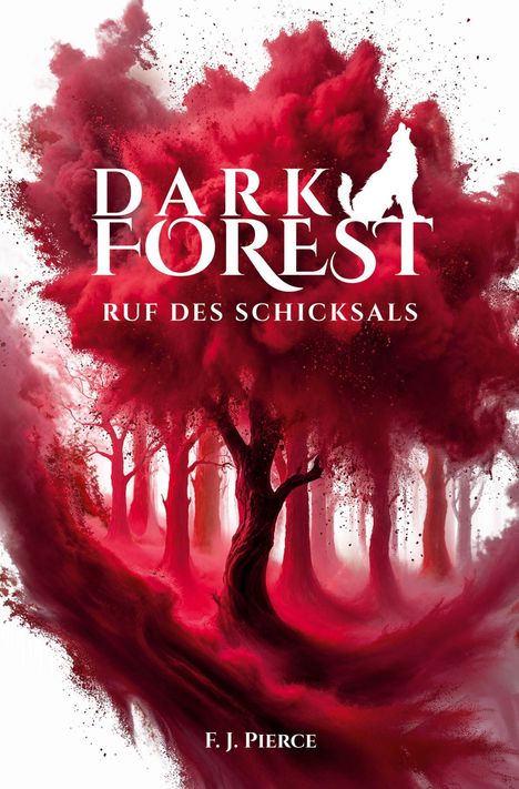 "DARK FOREST: RUF DES SCHICKSALS" von F. J. Pierce. Illustration eines roten Waldes mit Silhouette eines Wolfes.