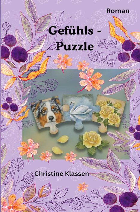 „Gefühls-Puzzle“, Roman von Christine Klassen. Bunte Blumen umrahmen ein Puzzle mit Hund, Schwan und gelben Rosen.