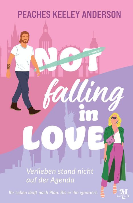 Text: "PEACHES KEELEY ANDERSON. NOT falling in LOVE. Verlieben stand nicht auf der Agenda. Ihr Leben läuft nach Plan. Bis er ihn ignoriert." Illustration: Ein Mann und eine Frau vor einer Skyline.