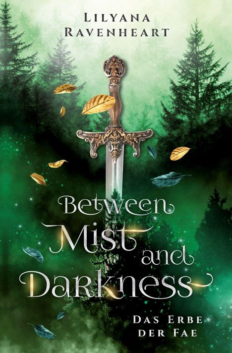 „Between Mist and Darkness: Das Erbe der Fae“ von Lilyana Ravenheart. Ein Schwert mit filigranem Griff im Nebelwald.