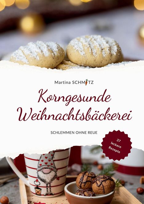 "Korngesunde Weihnachtsbäckerei" – 37 leckere Rezepte. Im Hintergrund weihnachtliche Kekse und eine Tasse mit einem Weihnachtselfen.