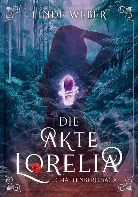 „LINDE WEBER“, „DIE AKTE LORELIA“, „CHATTENBERG SAGA“ auf einem mystischen Waldhintergrund, Silhouette und Kristall.