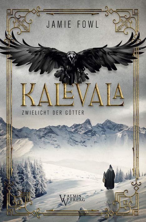 Text: "Jamie Fowl", "Kalevala", "Zwielicht der Götter", "Walmis Verlag". Ein schwarzer Rabe über verschneiten Bergen.