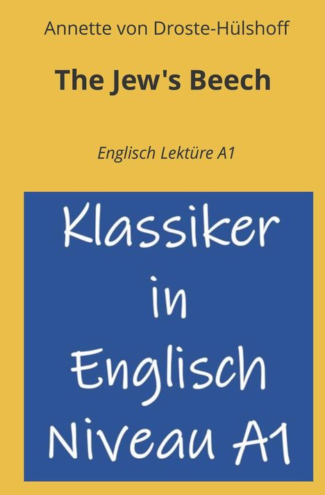 Annette von Droste-Hülshoff, The Jew's Beech, Englisch Lektüre A1. Blaues Feld: Klassiker in Englisch Niveau A1.