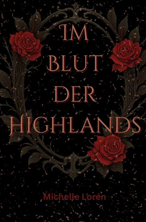"IM BLUT DER HIGHLANDS" steht in roter Schrift auf schwarzem Hintergrund, umrahmt von roten Rosen und dunkelgrünen Blättern.