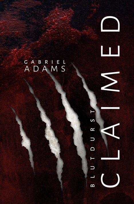 Text: "CLAIMED", "BLUTDURST", "GABRIEL ADAMS". Hintergrund: Dunkelrot mit vier weißen Kratzspuren.