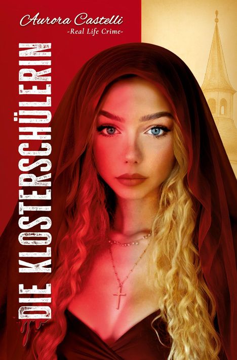 "Die Klosterschülerin" in weißer Schrift. Junge Frau mit blonden Haaren, Kreuzkette, rotes Tuch, Kirchturm im Hintergrund.