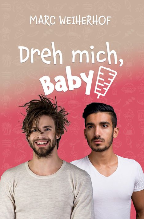 Oben steht "Marc Weiherhof", darunter "Dreh mich, Baby" über zwei lächelnden Männern auf rotem Hintergrund mit Essensmotiven.