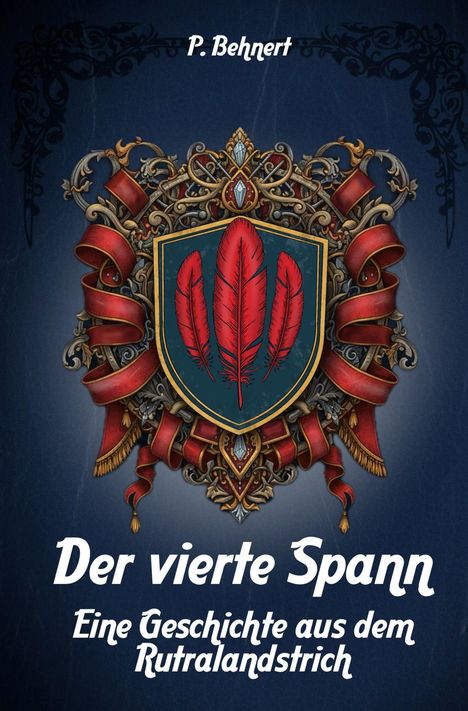 „P. Behnert“, „Der vierte Spann“ und „Eine Geschichte aus dem Rutralandstrich“. Ein Wappen mit roten Federn.