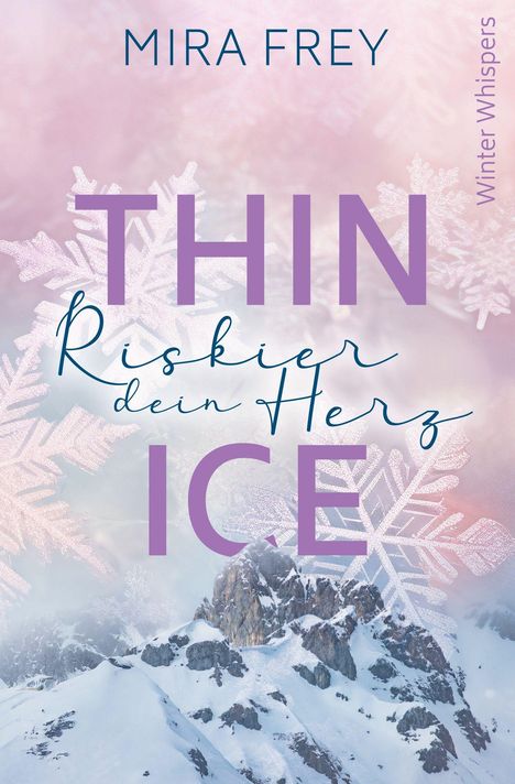 "THIN ICE Riskier dein Herz" oben "MIRA FREY", rechts "Winter Whispers". Illustration mit Schneebergen und Schneeflocken.