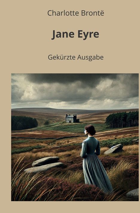 Charlotte Brontë, Jane Eyre, Gekürzte Ausgabe. Eine Frau in einem langen Kleid steht in einer weiten, düsteren Landschaft.