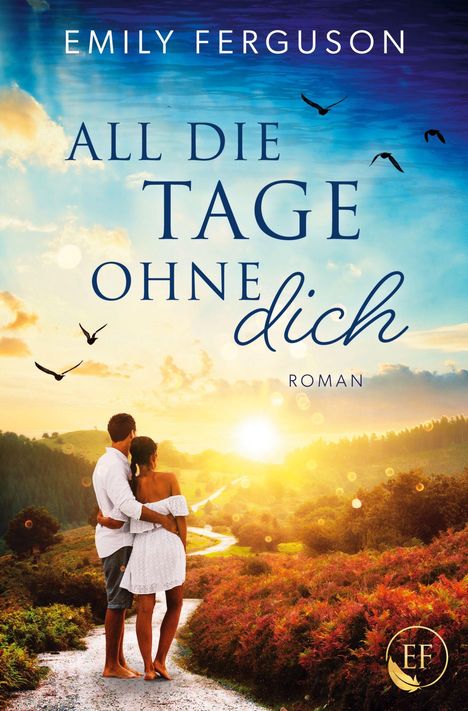 Oben: "Emily Ferguson".  
Mittig: "All die Tage ohne dich".  
Unten: Paar umarmt sich vor Sonnenuntergang.