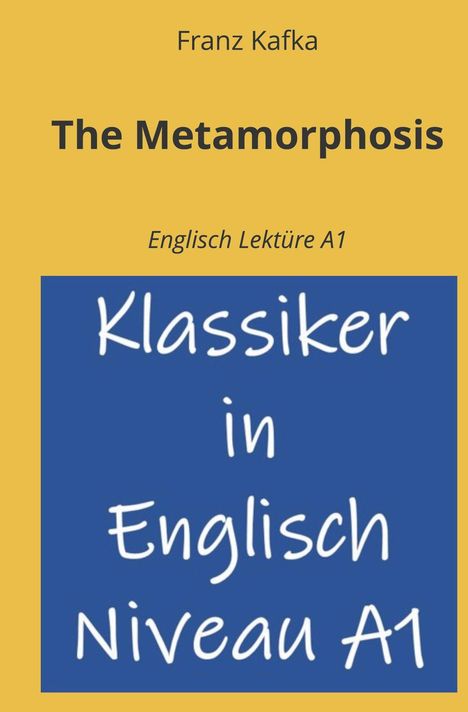 "Franz Kafka, The Metamorphosis, Englisch Lektüre A1. Klassiker in Englisch Niveau A1." Gelber Hintergrund, blauer Block.