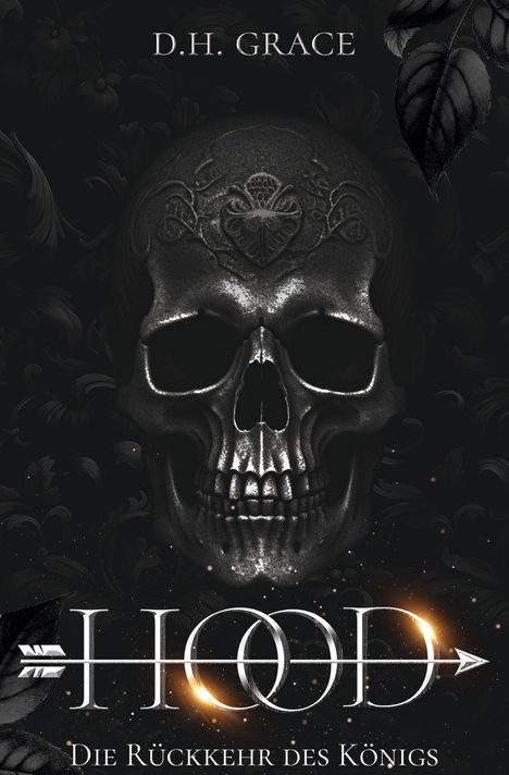 Text: "D.H. Grace", "Hood: Die Rückkehr des Königs". Ein kunstvoll verzierter Totenkopf vor einem dunklen, dekorativen Hintergrund.