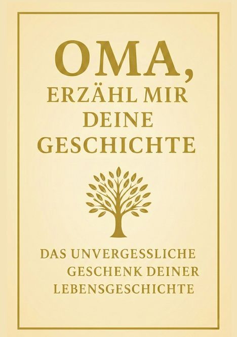 Text: "OMA, ERZÄHL MIR DEINE GESCHICHTE. DAS UNVERGESSLICHE GESCHENK DEINER LEBENSGESCHICHTE." Illustration eines Baums.