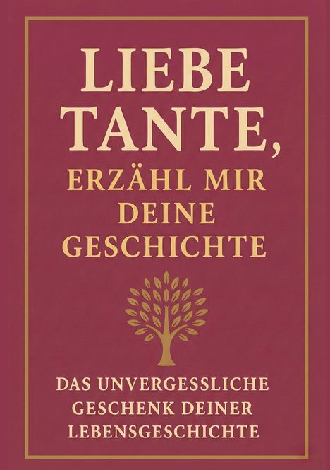 "LIEBE TANTE, ERZÄHL MIR DEINE GESCHICHTE. DAS UNVERGESSLICHE GESCHENK DEINER LEBENSGESCHICHTE." Baumillustration.