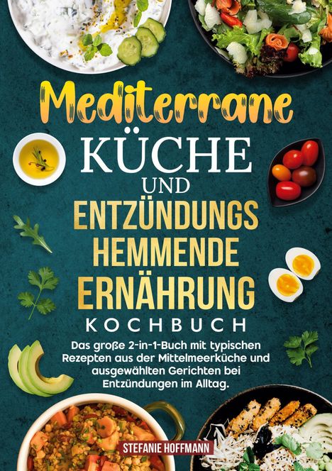 Text: "Mediterrane Küche und entzündungshemmende Ernährung. Kochbuch. Stefanie Hoffmann." Abgebildet sind verschiedene Gerichte.