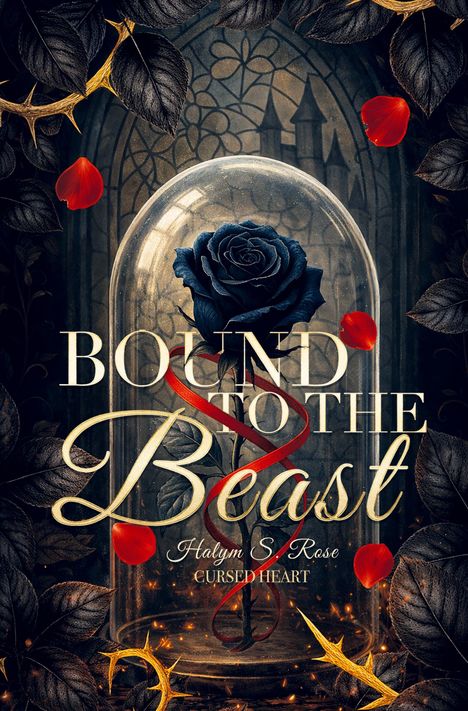 „BOUND TO THE Beast“ in großer Schrift. Schwarze Rose in einer Glaskuppel, umgeben von Dornen und roten Blütenblättern.
