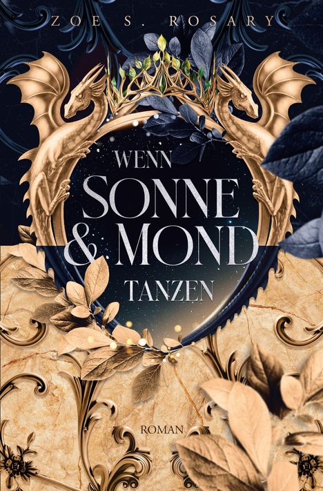 „Wenn Sonne & Mond tanzen“ oben, „Roman“ unten. Goldene Drachen umrahmen ein Kronenmuster mit Blättern.