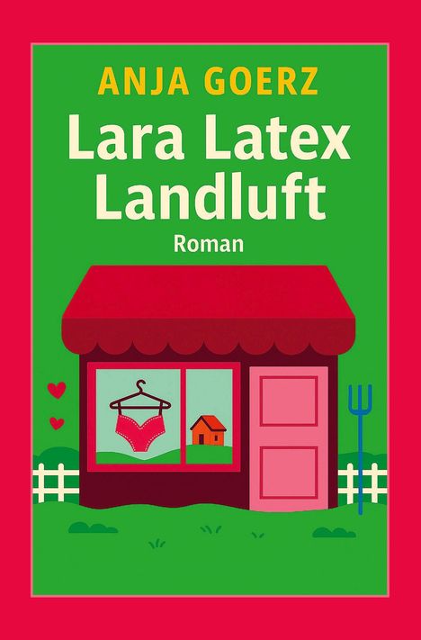 "Anja Goerz, Lara Latex Landluft, Roman". Illustration: Laden mit rotem Dach, Fenster zeigt Wäsche auf Bügel, neben Zaun.