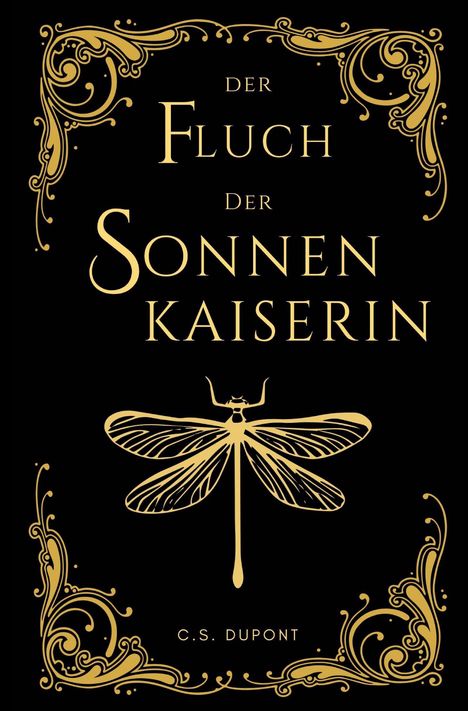 "Der Fluch der Sonnenkaiserin" und "C.S. Dupont" in goldener Schrift, mit einer großen Libelle und dekorativen Ornamenten.