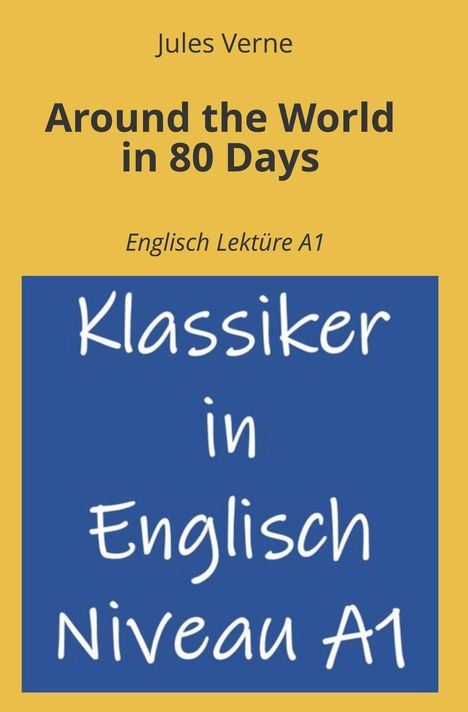 "Jules Verne: Around the World in 80 Days. Englisch Lektüre A1. Klassiker in Englisch Niveau A1." Gelber Hintergrund.