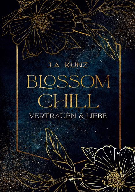 "J. A. Kunz, Blossom Chill, Vertrauen & Liebe" - Dunkelblauer Hintergrund mit goldenen Blumenillustrationen.