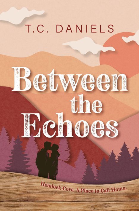 „Between the Echoes“, T.C. Daniels. Silhouette eines Paares vor Hügeln und Sonnenuntergang, darunter der Text „Hemlock Cove“.