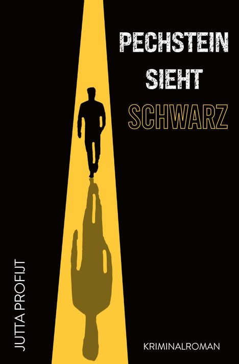 „PECHSTEIN SIEHT SCHWARZ“ in großen Buchstaben. Silhouette einer Figur im gelben Licht, übergroßer Schatten.