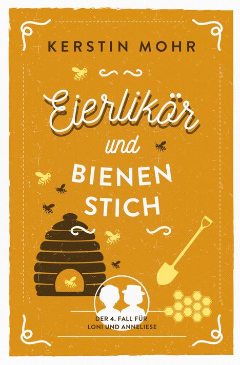 Titel: "Eierlikör und Bienenstich." Autor: Kerstin Mohr. Illustration mit Bienen, Bienenstock, Schaufel und Honigwaben.