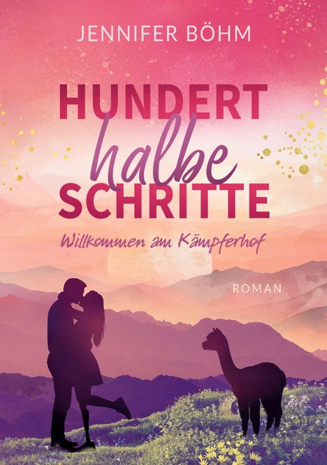 Oben: "Jennifer Böhm". Titel: "Hundert halbe Schritte". Unten: Silhouetten eines küssenden Paares und eines Alpaka vor Bergen.