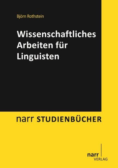 Björn Rothstein: Rothstein, B: Wissenschaftliches Arbeiten für Linguisten, Buch