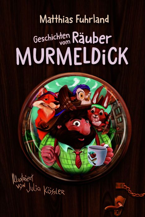 "Matthias Fuhrland. Geschichten vom Räuber Murmeldick." Illustration eines bärtigen Mannes mit Tieren in einem runden Fenster.