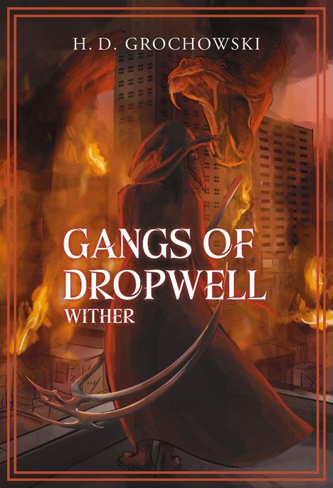 „Gangs of Dropwell: Wither“ von H.D. Grochowski, Illustration eines vermummten Kämpfers vor lodernden Flammen.