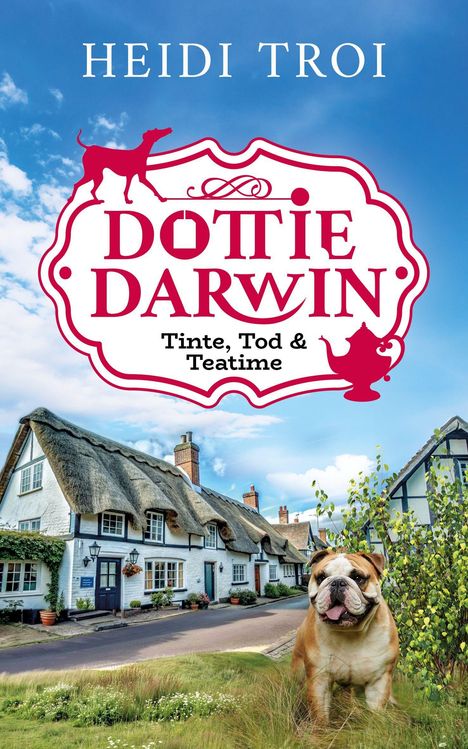 "HEIDI TROI, DOTTIE DARWIN, Tinte, Tod & Teatime." Ein Hund und eine Teekanne zieren das Logo, Dorfhäuser im Hintergrund.