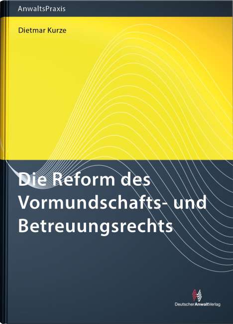 Dietmar Kurze: Die Reform des Vormundschafts- und Betreuungsrechts, Buch