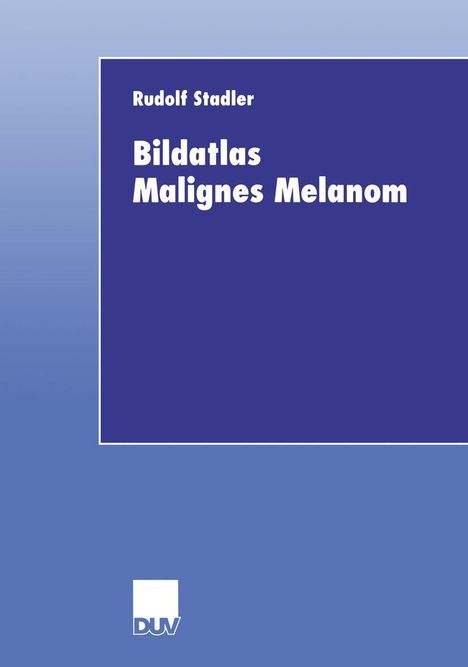Rudolf Stadler: Bildatlas Malignes Melanom, Buch