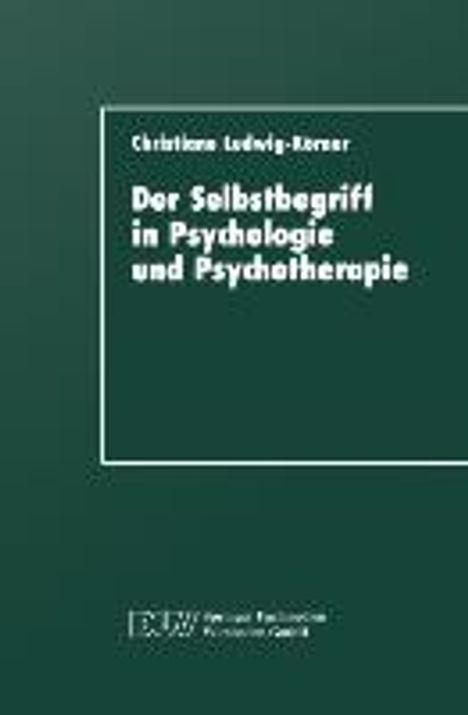 Christiane Ludwig-Körner: Ludwig-Körner, C: Selbstbegriff in Psychologie und Psychothe, Buch